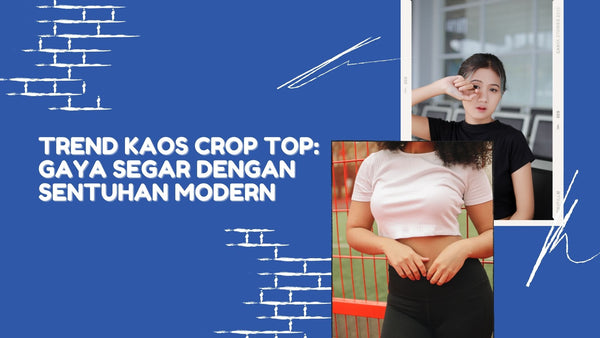 Trend Kaos Crop Top: Gaya Segar dengan Sentuhan Modern