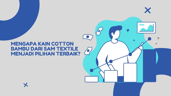 Mengapa Kain Cotton Bambu dari SAM Textile Menjadi Pilihan Terbaik?