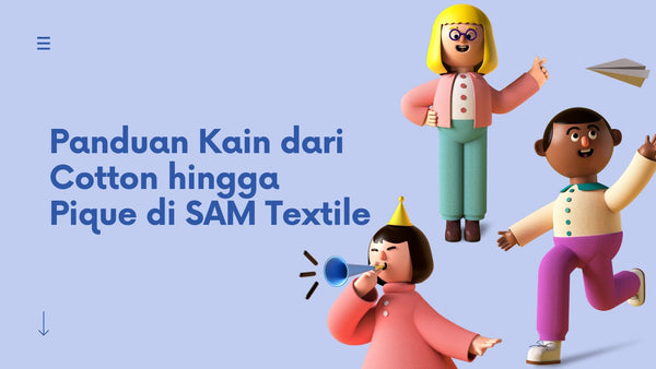 Panduan Kain dari Cotton hingga Pique di SAM Textile