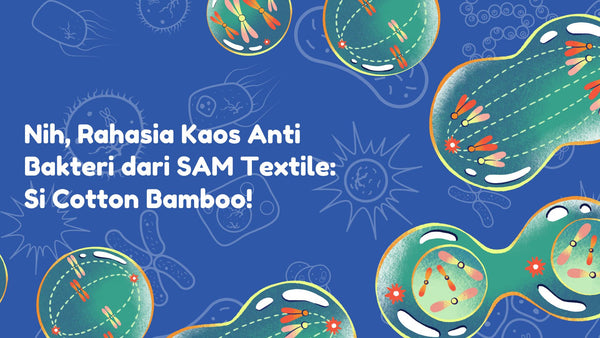 Nih, Rahasia Kaos Anti Bakteri dari SAM Textile: Si Cotton Bamboo!