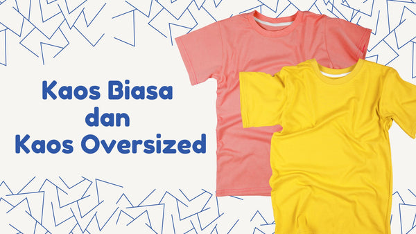 KawanSAM, Yuk Kenali Perbedaan Kaos Biasa dan Oversized!